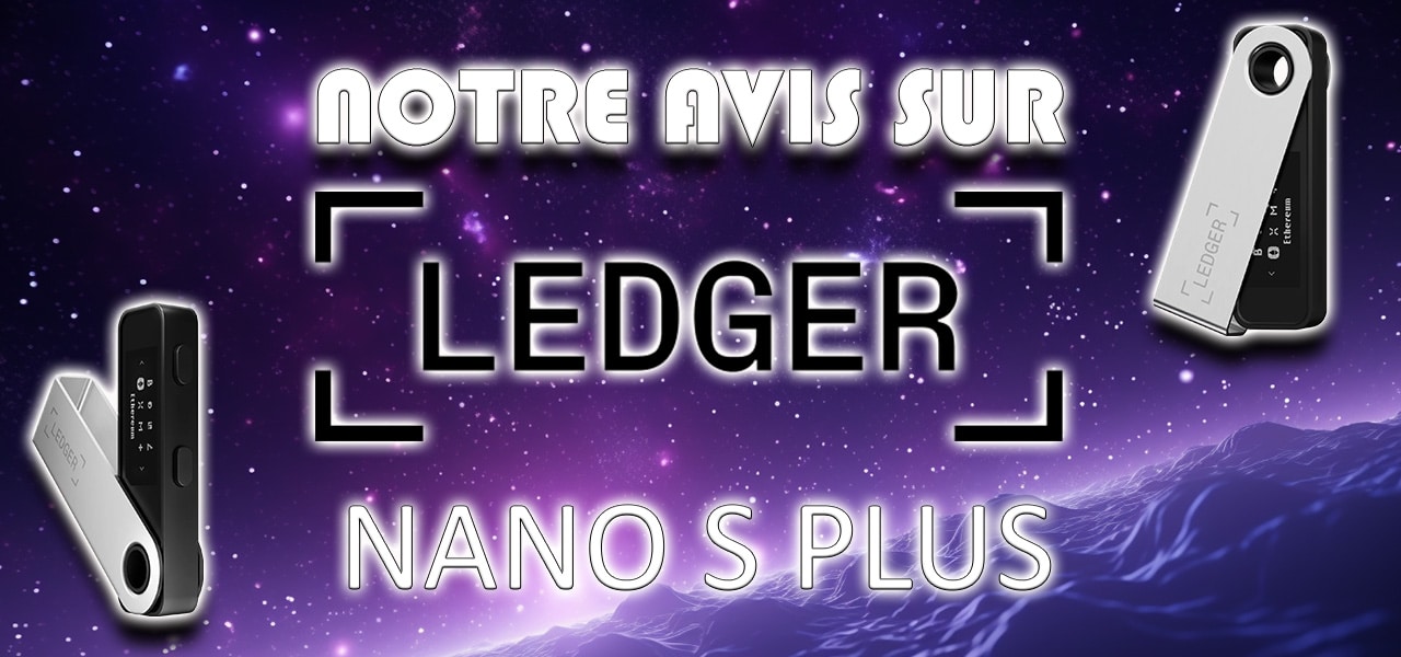 Ledger Nano S Plus : notre avis sur ce wallet crypto de Ledger en 2024